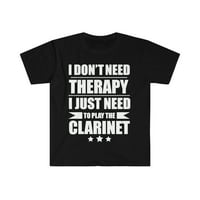 Ne treba terapija samo treba igrati majicu Clarinet unise S-3xl